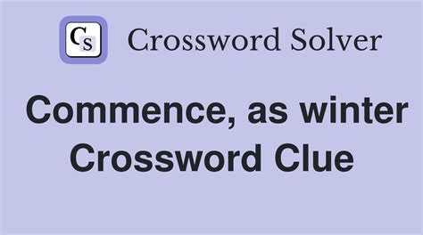 commences crossword clue|More.